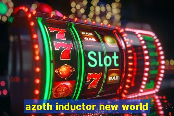 azoth inductor new world